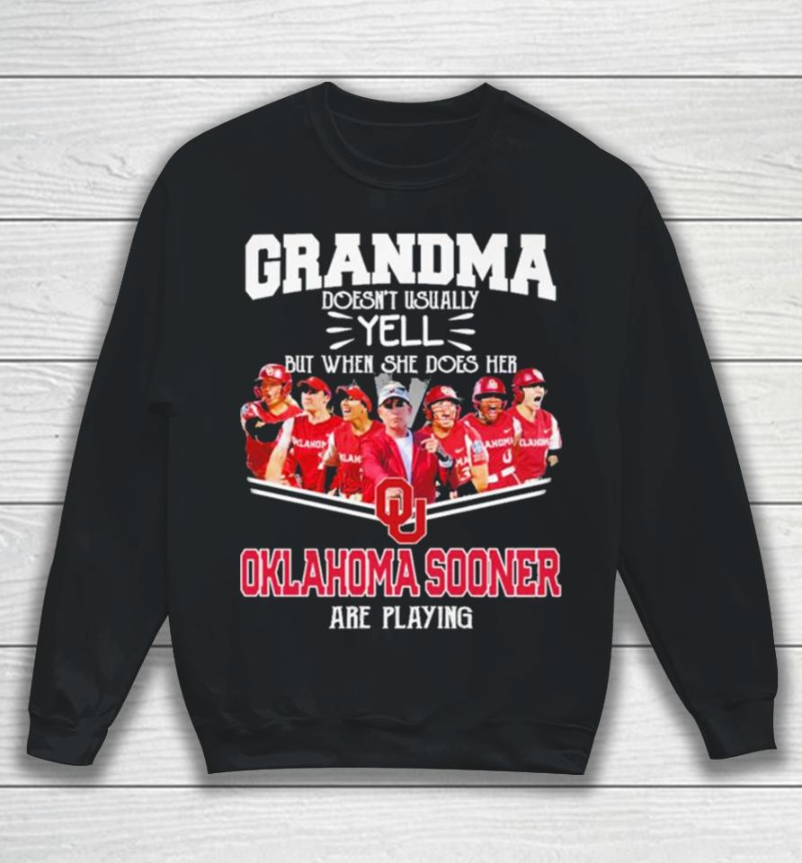 Grandma Doesn’t Usually Yell But When She Does Her Oklahoma Sooners Softball Are Playing Sweatshirt