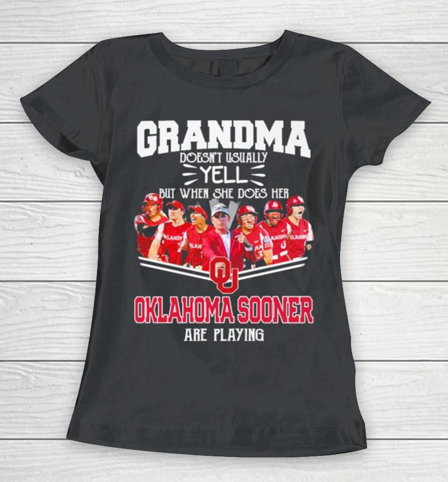 Grandma Doesn’t Usually Yell But When She Does Her Oklahoma Sooners Softball Are Playing Women T-Shirt