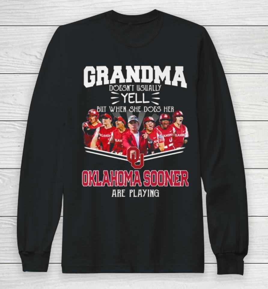 Grandma Doesn’t Usually Yell But When She Does Her Oklahoma Sooners Women’s Basketball Are Playing Long Sleeve T-Shirt