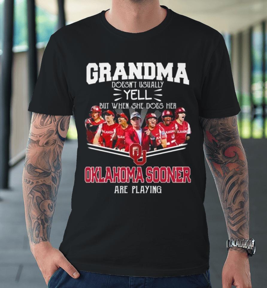 Grandma Doesn’t Usually Yell But When She Does Her Oklahoma Sooners Women’s Basketball Are Playing Premium T-Shirt