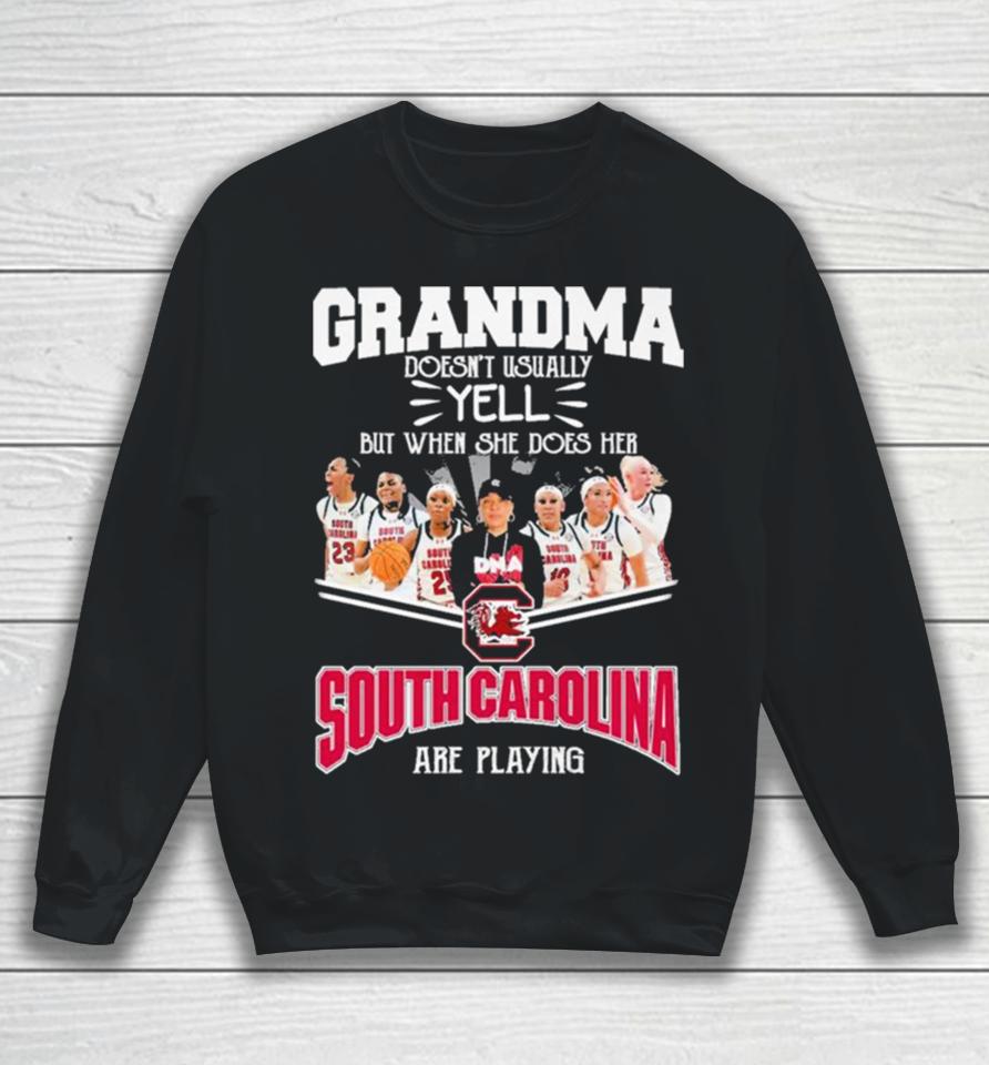 Grandma Doesn’t Usually Yell But When She Does Her South Carolina Gamecocks Basketball Are Playing Sweatshirt