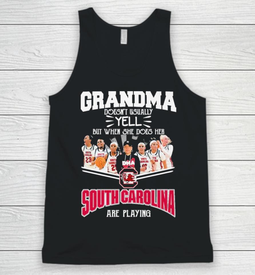 Grandma Doesn’t Usually Yell But When She Does Her South Carolina Gamecocks Basketball Are Playing Unisex Tank Top