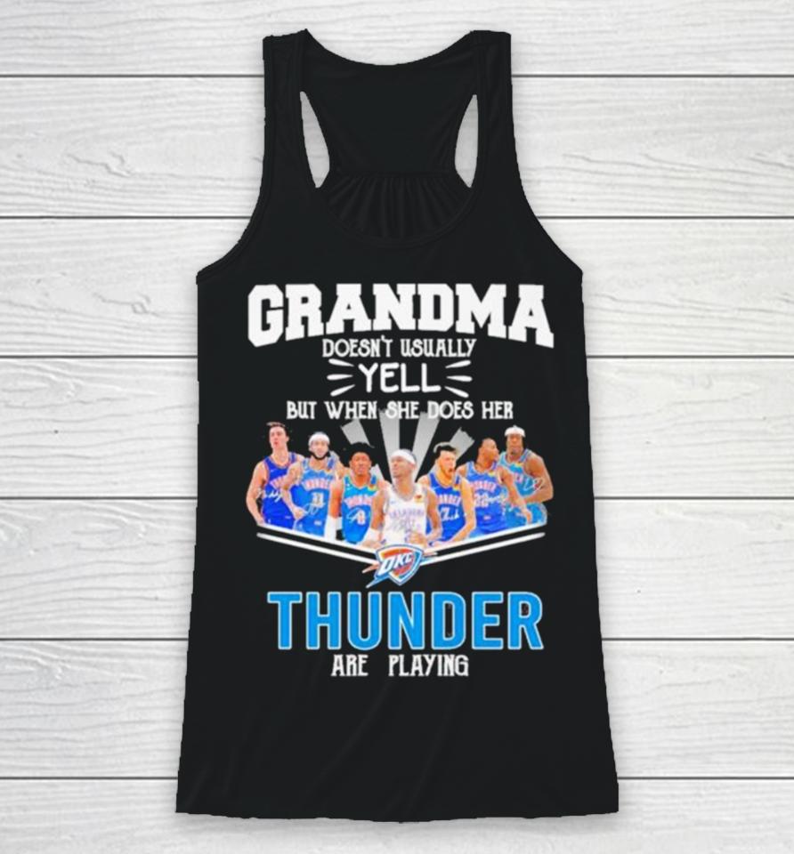 Grandma Doesn’t Usually Yell But When She Does Her Thunder Are Playing Racerback Tank