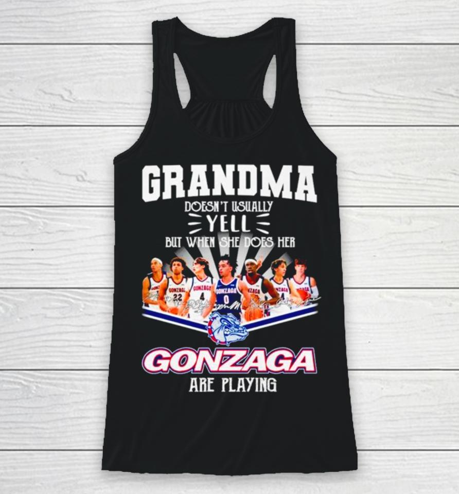 Grandma Doesn’t Usually Yell But When She Dose Her Gonzaga Basketball Are Playing Signatures Racerback Tank