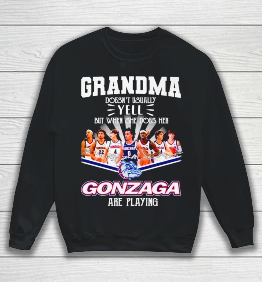 Grandma Doesn’t Usually Yell But When She Dose Her Gonzaga Basketball Are Playing Signatures Sweatshirt