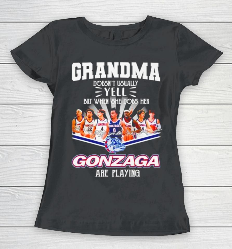 Grandma Doesn’t Usually Yell But When She Dose Her Gonzaga Basketball Are Playing Signatures Women T-Shirt