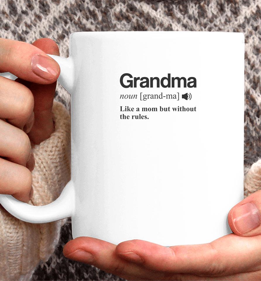 Grandma Like A Mom But Without The Rules Coffee Mug
