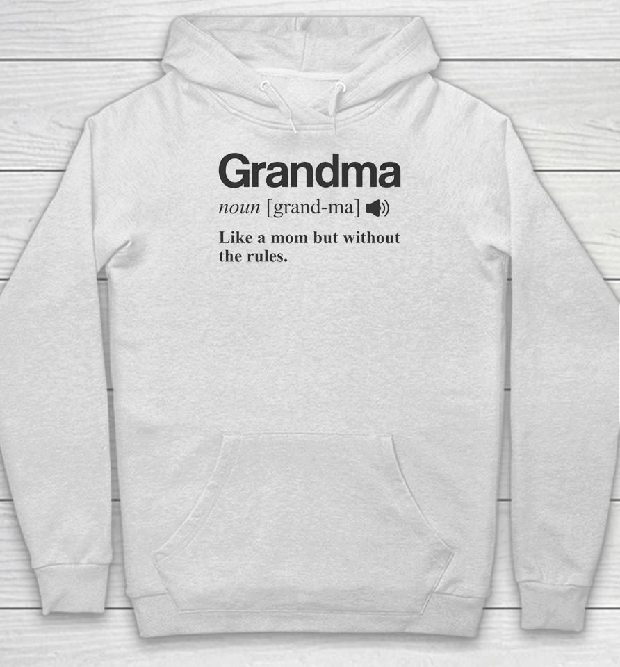 Grandma Like A Mom But Without The Rules Hoodie