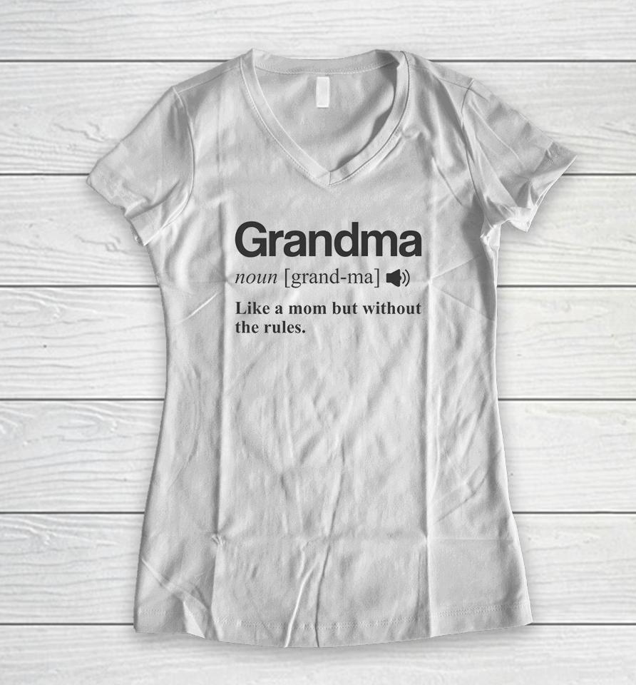 Grandma Like A Mom But Without The Rules Women V-Neck T-Shirt