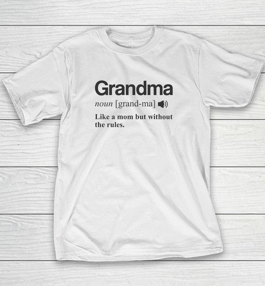 Grandma Like A Mom But Without The Rules Youth T-Shirt