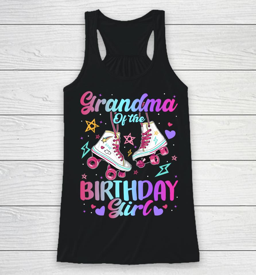 Grandma Of The Birthday Girl Rolling Skate Family Bday Party Racerback Tank