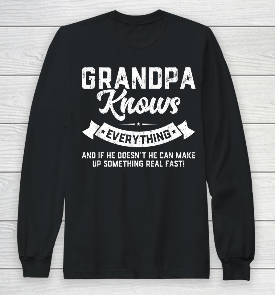 Grandpa Knows Everything Shirt 60Th Gift Funny Father's Day Long Sleeve T-Shirt