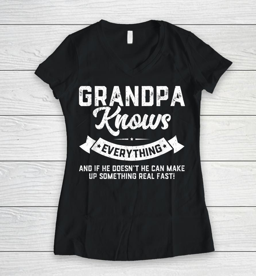 Grandpa Knows Everything Shirt 60Th Gift Funny Father's Day Women V-Neck T-Shirt