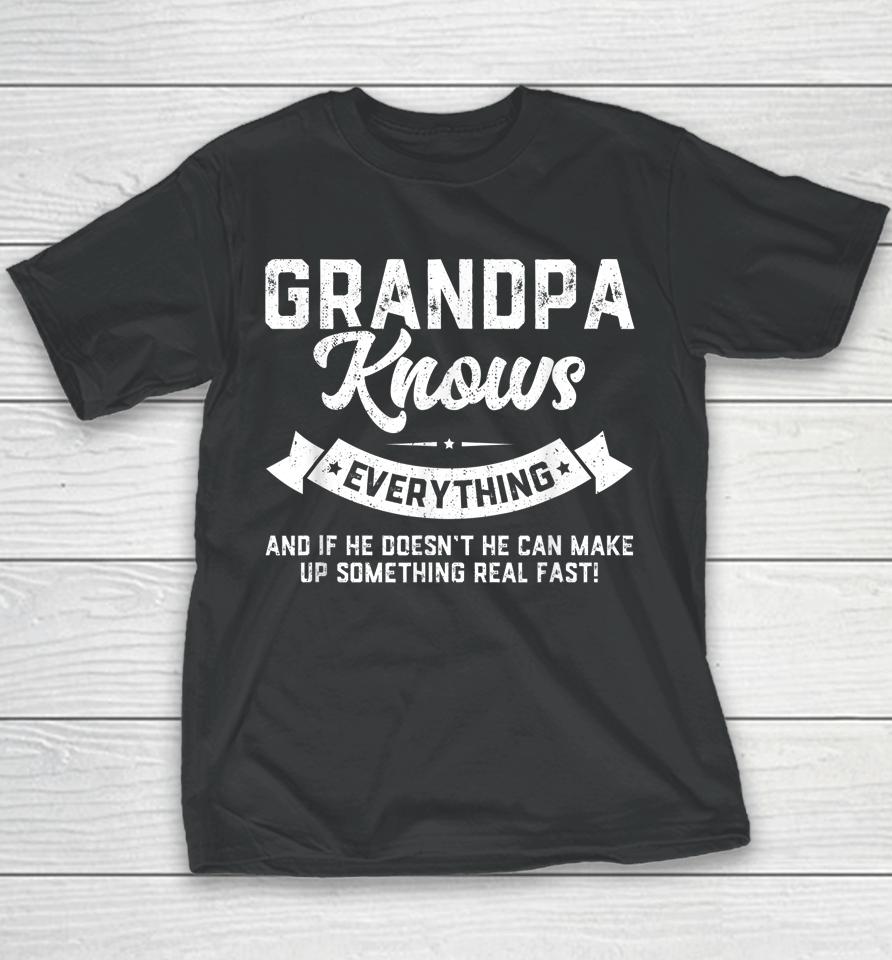 Grandpa Knows Everything Shirt 60Th Gift Funny Father's Day Youth T-Shirt