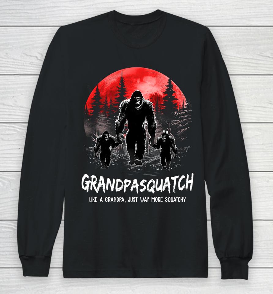 Grandpa Squatch Like A Grandpa Just Way More Squatchy Funny Long Sleeve T-Shirt