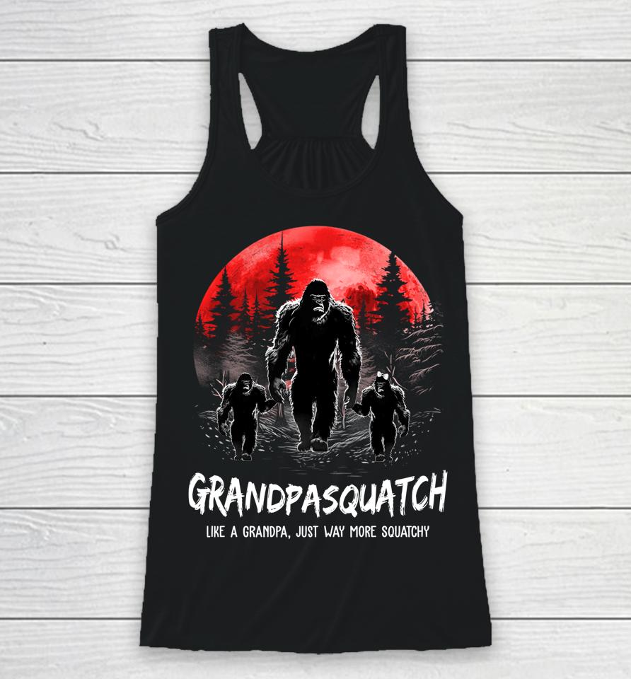 Grandpa Squatch Like A Grandpa Just Way More Squatchy Funny Racerback Tank