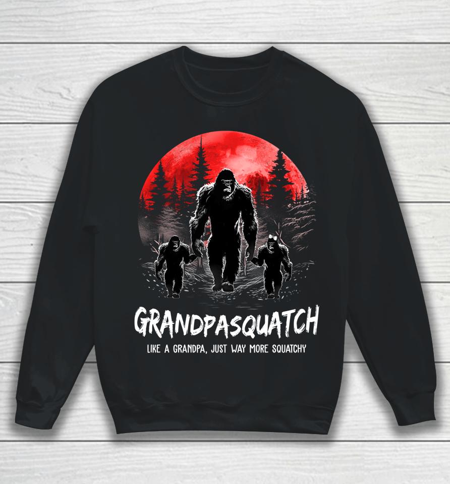 Grandpa Squatch Like A Grandpa Just Way More Squatchy Funny Sweatshirt