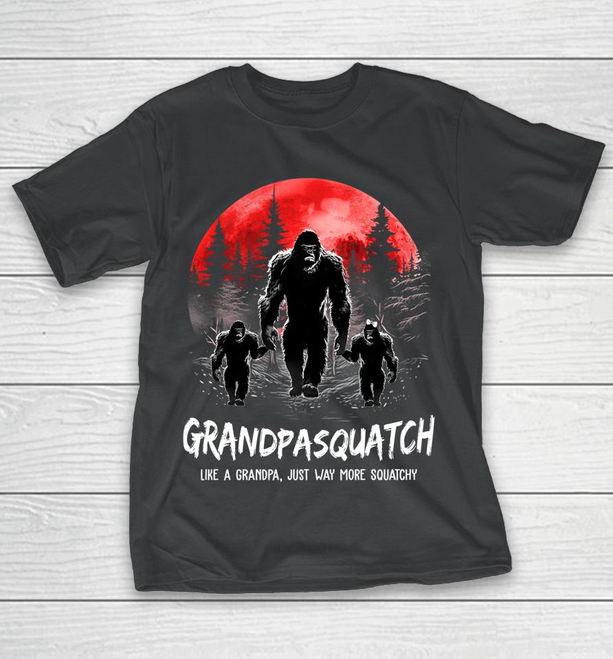 Grandpa Squatch Like A Grandpa Just Way More Squatchy Funny T-Shirt