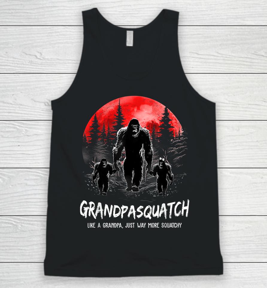 Grandpasquatch Like A Grandpa Just Way More Squatchy Unisex Tank Top