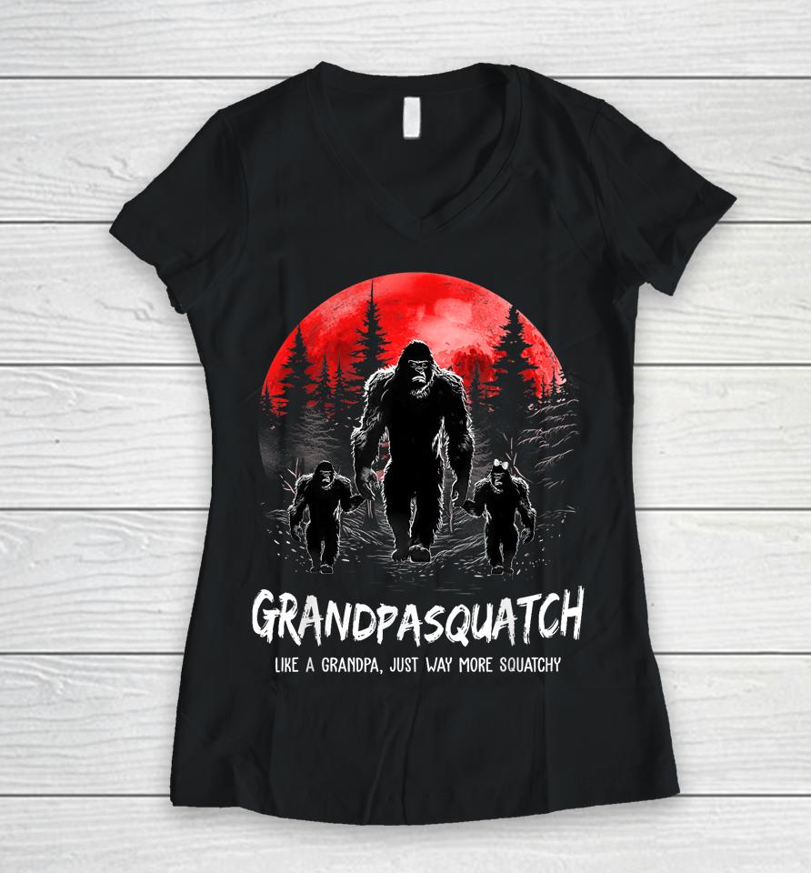 Grandpasquatch Like A Grandpa Just Way More Squatchy Women V-Neck T-Shirt