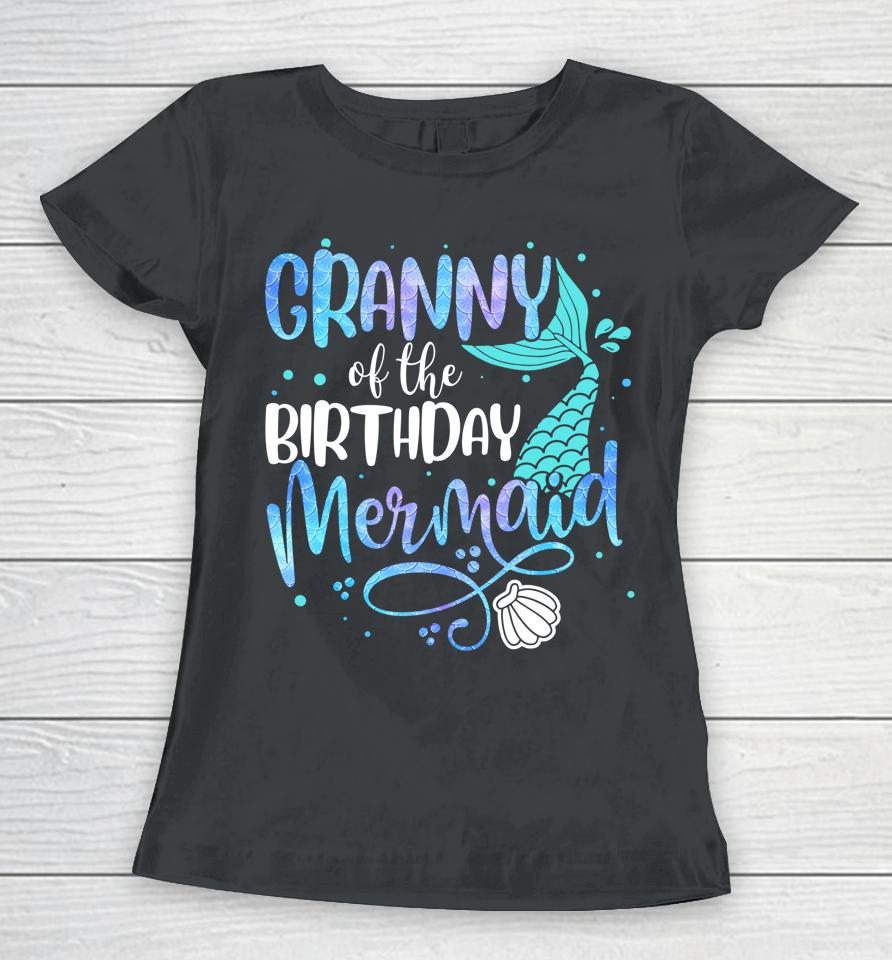 Granny Of The Birthday Mermaid Family Matching Party Squad Women T-Shirt