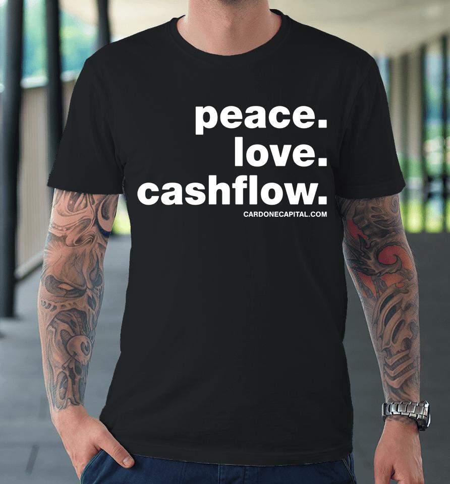 Grant Cardone Merch Peace Love Cashflow Premium T-Shirt