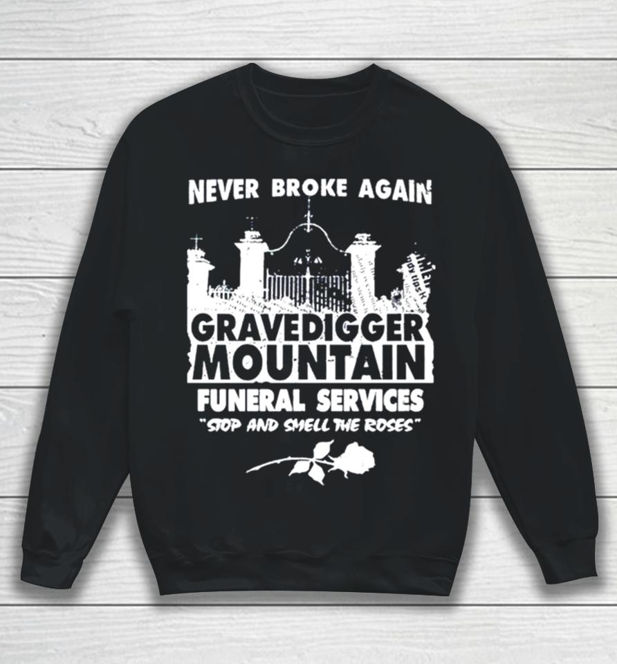 Gravedigger Mountain Funeral Services Stop And Smell The Roses Sweatshirt