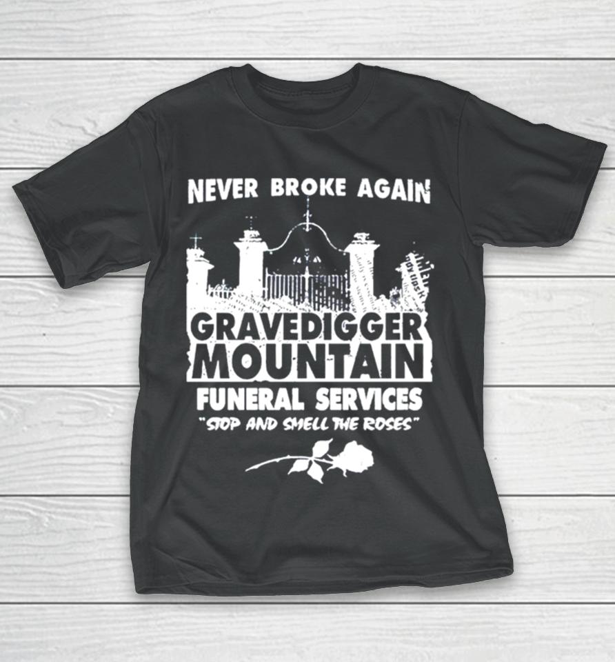 Gravedigger Mountain Funeral Services Stop And Smell The Roses T-Shirt