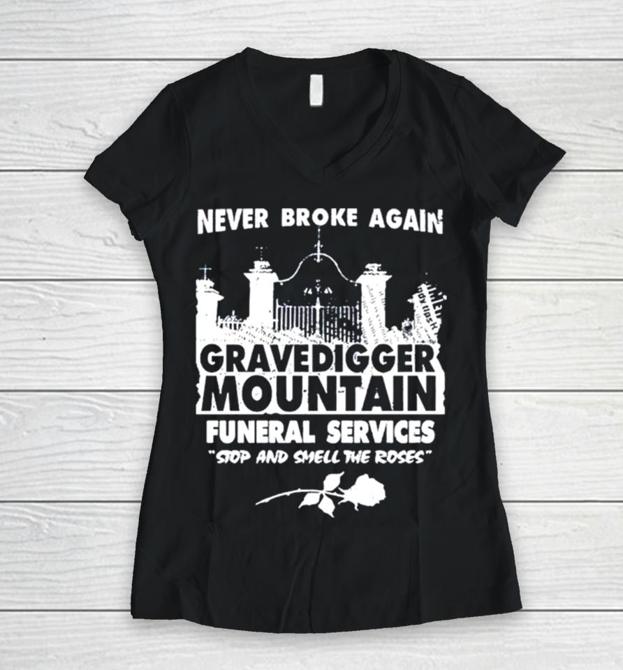 Gravedigger Mountain Funeral Services Stop And Smell The Roses Women V-Neck T-Shirt