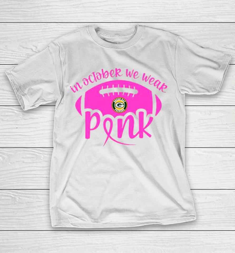 Green Bay Packers 2023 In October We Wear Pink T-Shirt