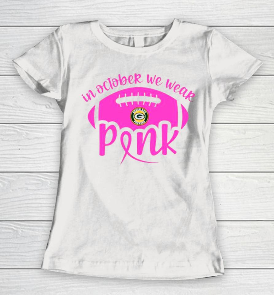 Green Bay Packers 2023 In October We Wear Pink Women T-Shirt
