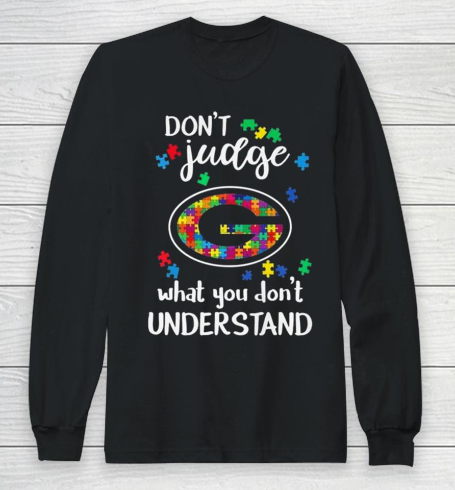 Green Bay Packers Autism Don’t Judge What You Don’t Understand Long Sleeve T-Shirt