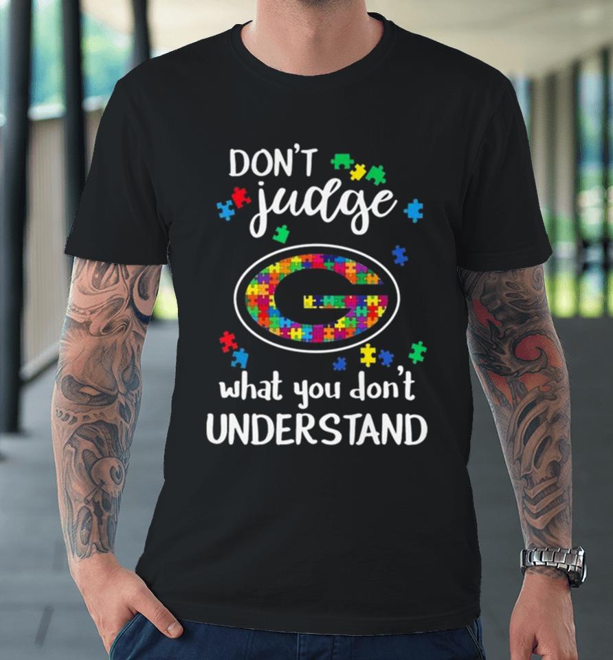 Green Bay Packers Autism Don’t Judge What You Don’t Understand Premium T-Shirt