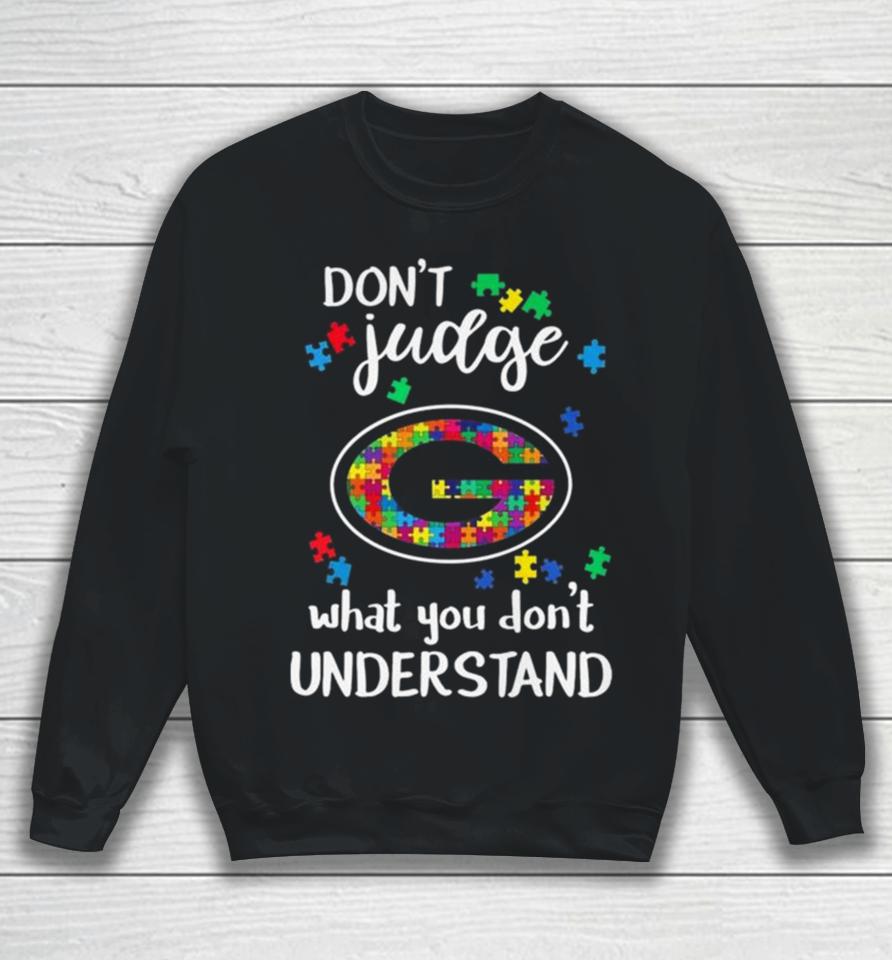 Green Bay Packers Autism Don’t Judge What You Don’t Understand Sweatshirt