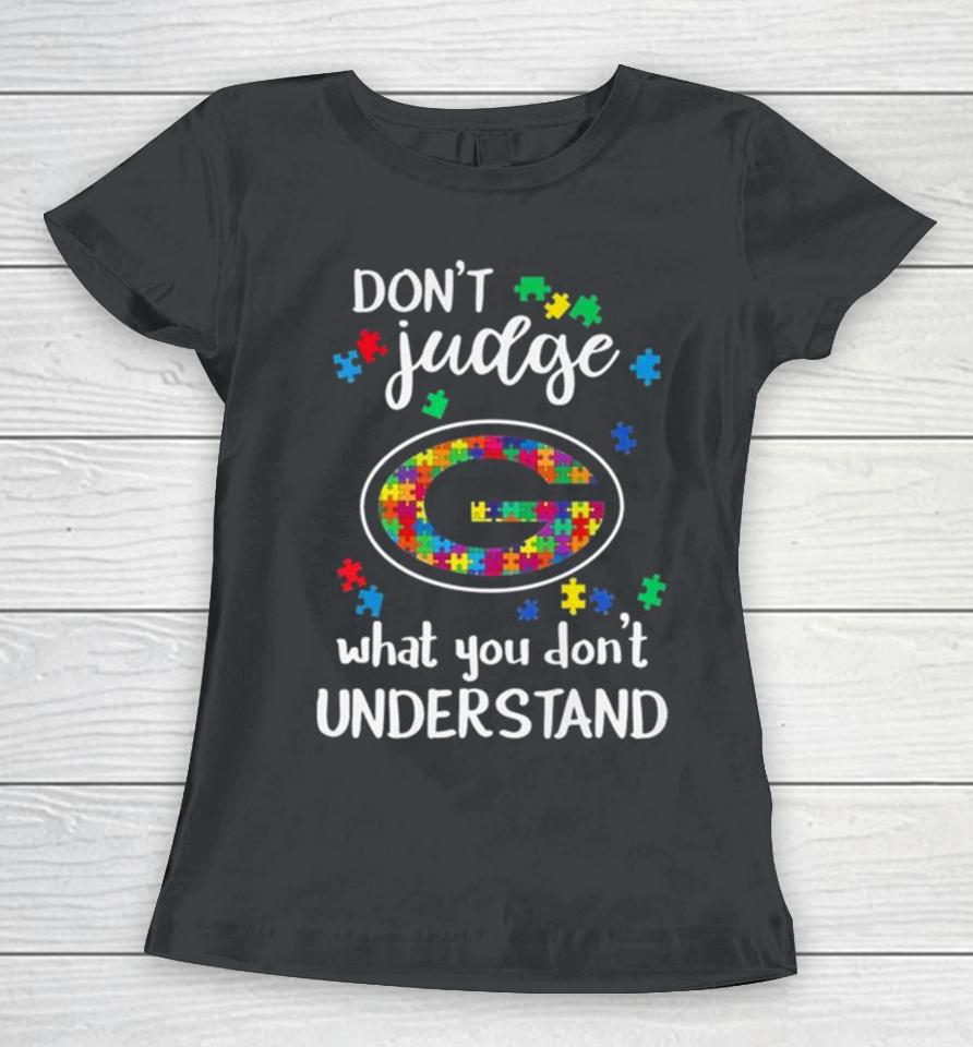 Green Bay Packers Autism Don’t Judge What You Don’t Understand Women T-Shirt