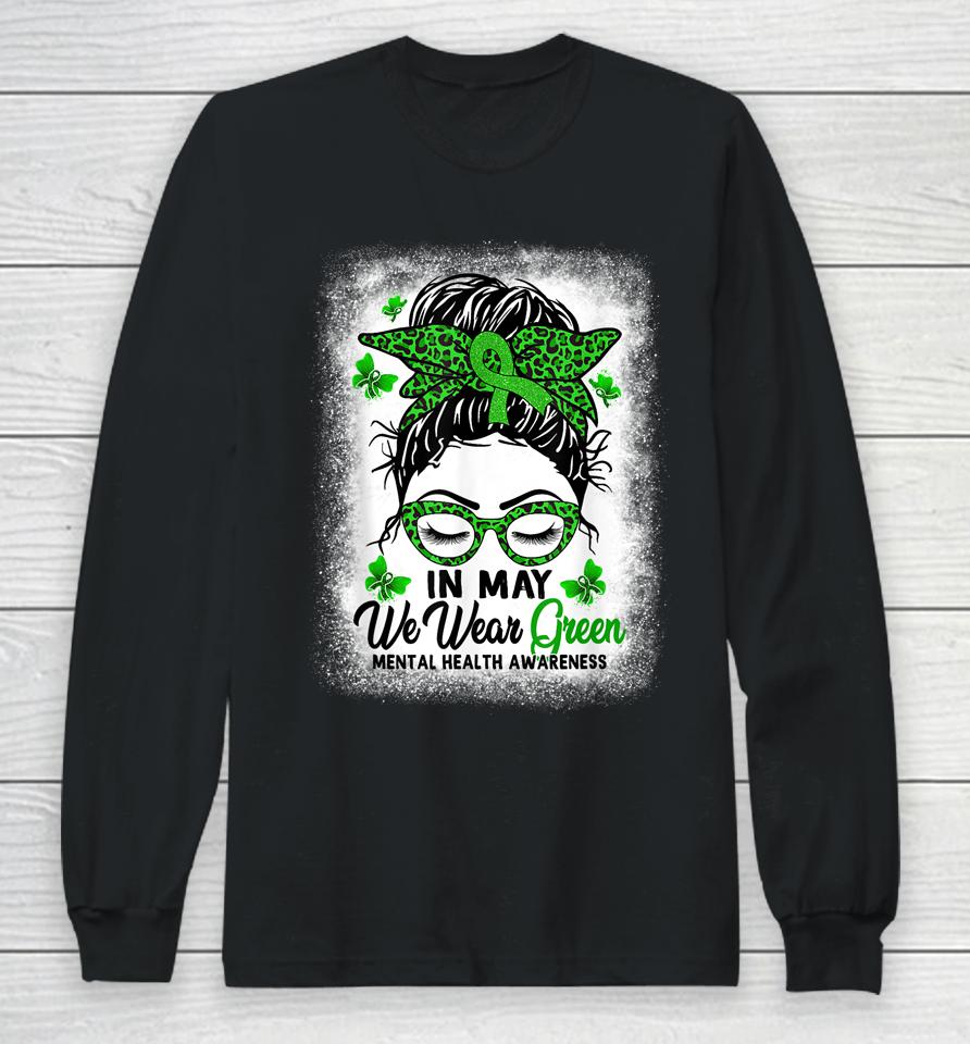Green Messy Bun In May We Wear Green Mental Health Awareness Long Sleeve T-Shirt