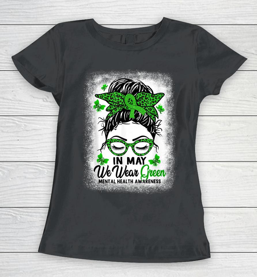 Green Messy Bun In May We Wear Green Mental Health Awareness Women T-Shirt
