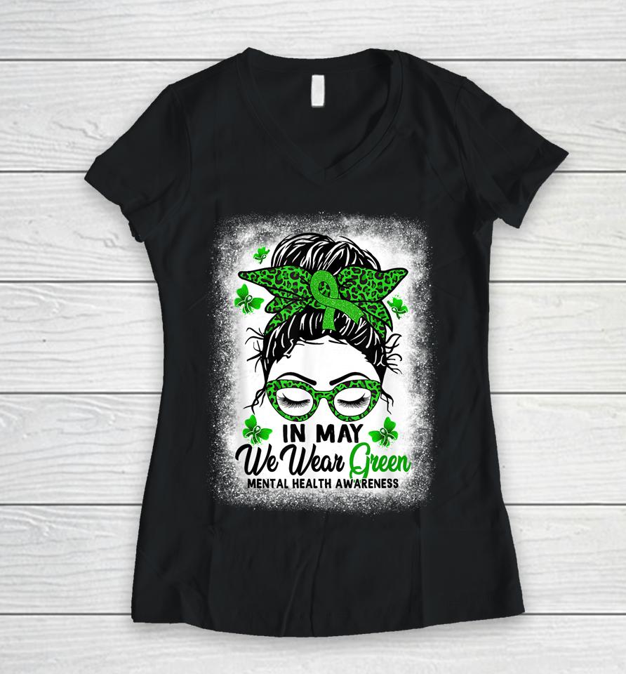 Green Messy Bun In May We Wear Green Mental Health Awareness Women V-Neck T-Shirt
