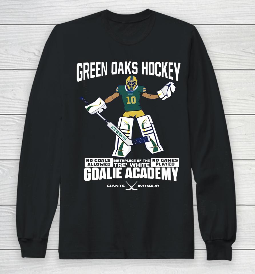 Green Oaks Hockey Tre White Goalie Academy Jon Scott Long Sleeve T-Shirt