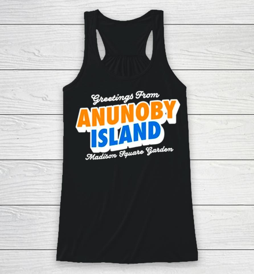 Greetings From Anunoby Island Madison Square Garden Knicks Racerback Tank