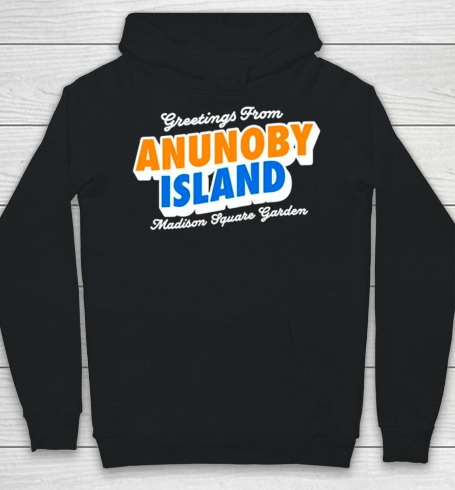 Greetings From Anunoby Island Madison Square Garden Knicks Hoodie