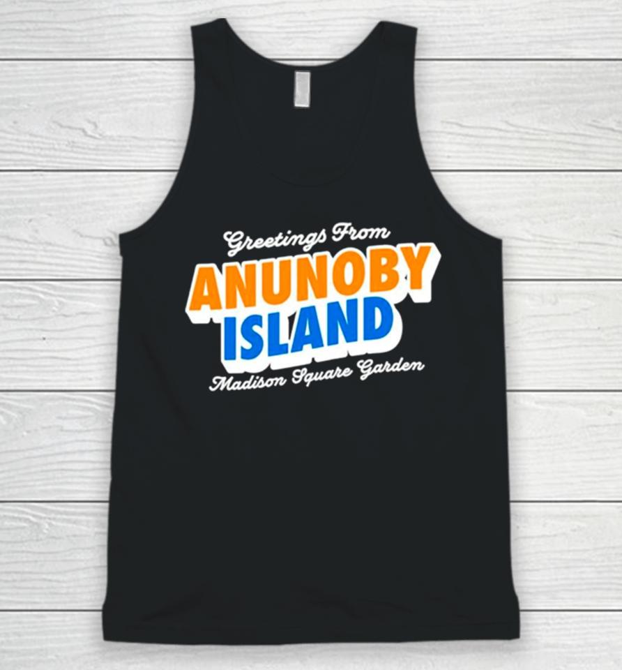 Greetings From Anunoby Island Madison Square Garden Knicks Unisex Tank Top