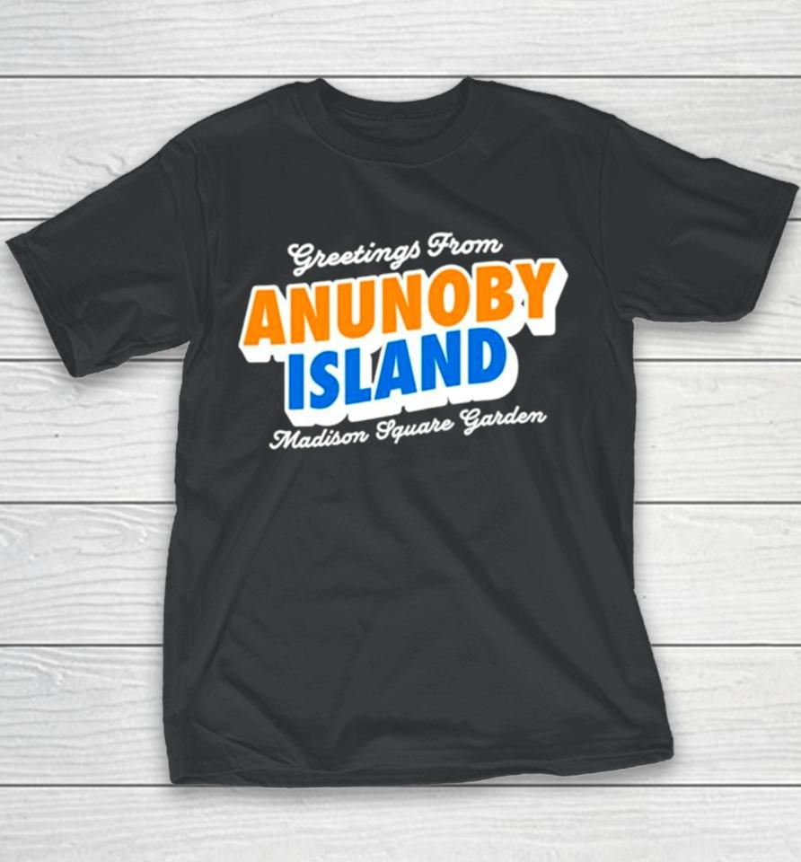 Greetings From Anunoby Island Madison Square Garden Knicks Youth T-Shirt
