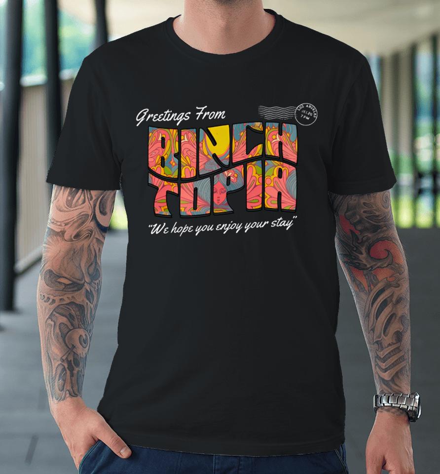 Greetings From Binchtopia We Hope You Enjoy Your Stay Premium T-Shirt