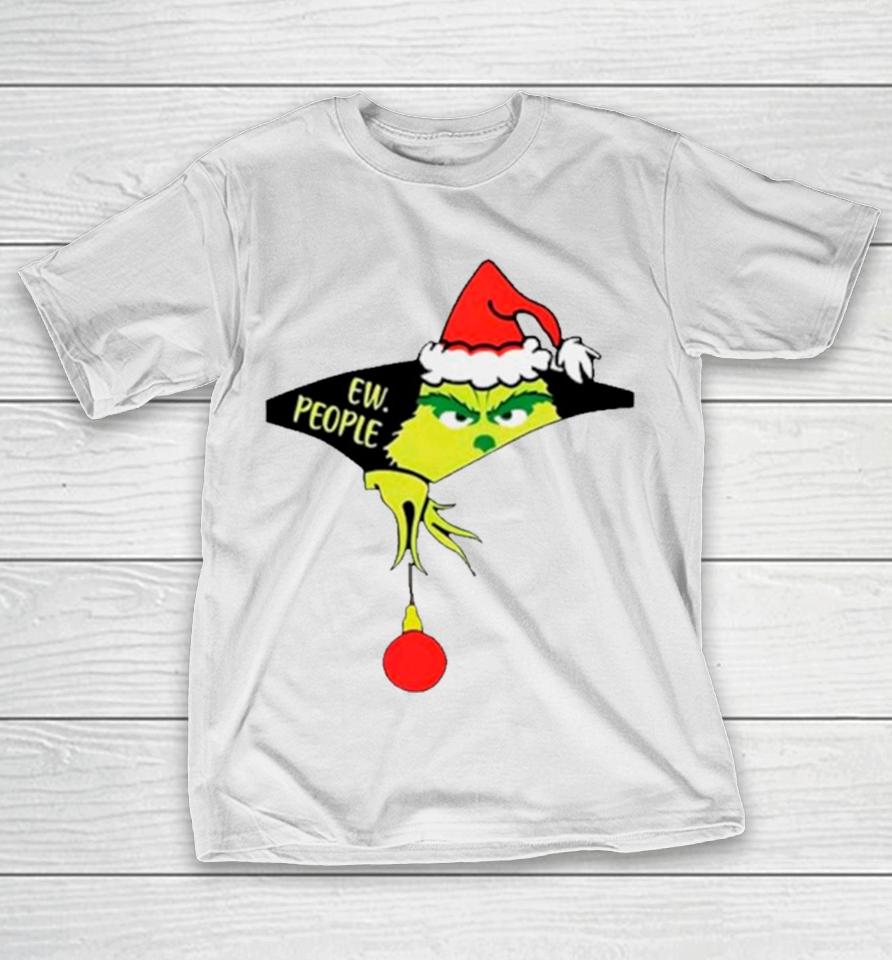 Grinch Santa Ew People Merry Christmas T-Shirt