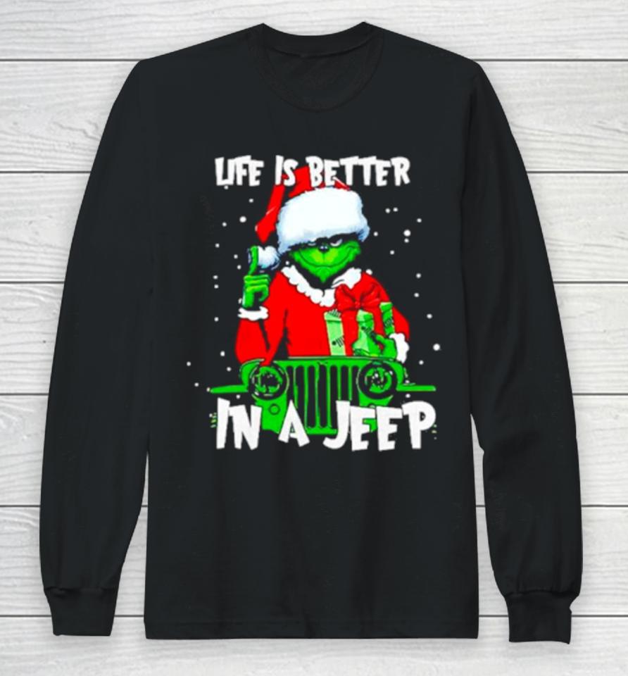 Grinch Santa Life Is Better In A Jeep Long Sleeve T-Shirt