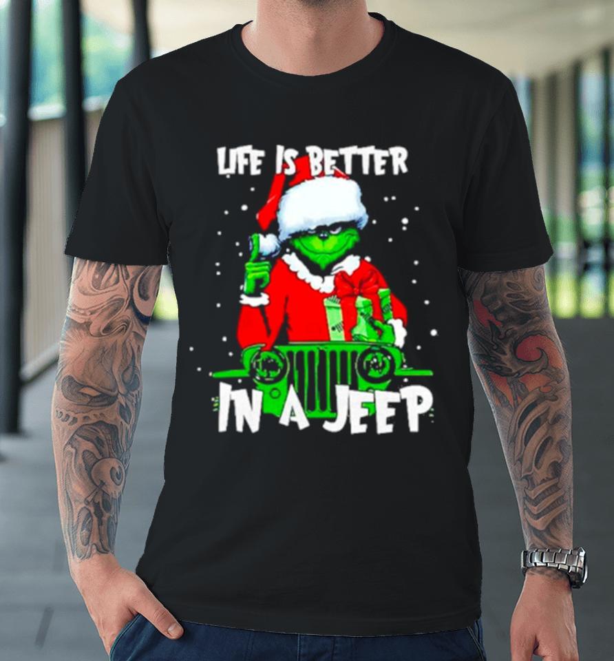 Grinch Santa Life Is Better In A Jeep Premium T-Shirt