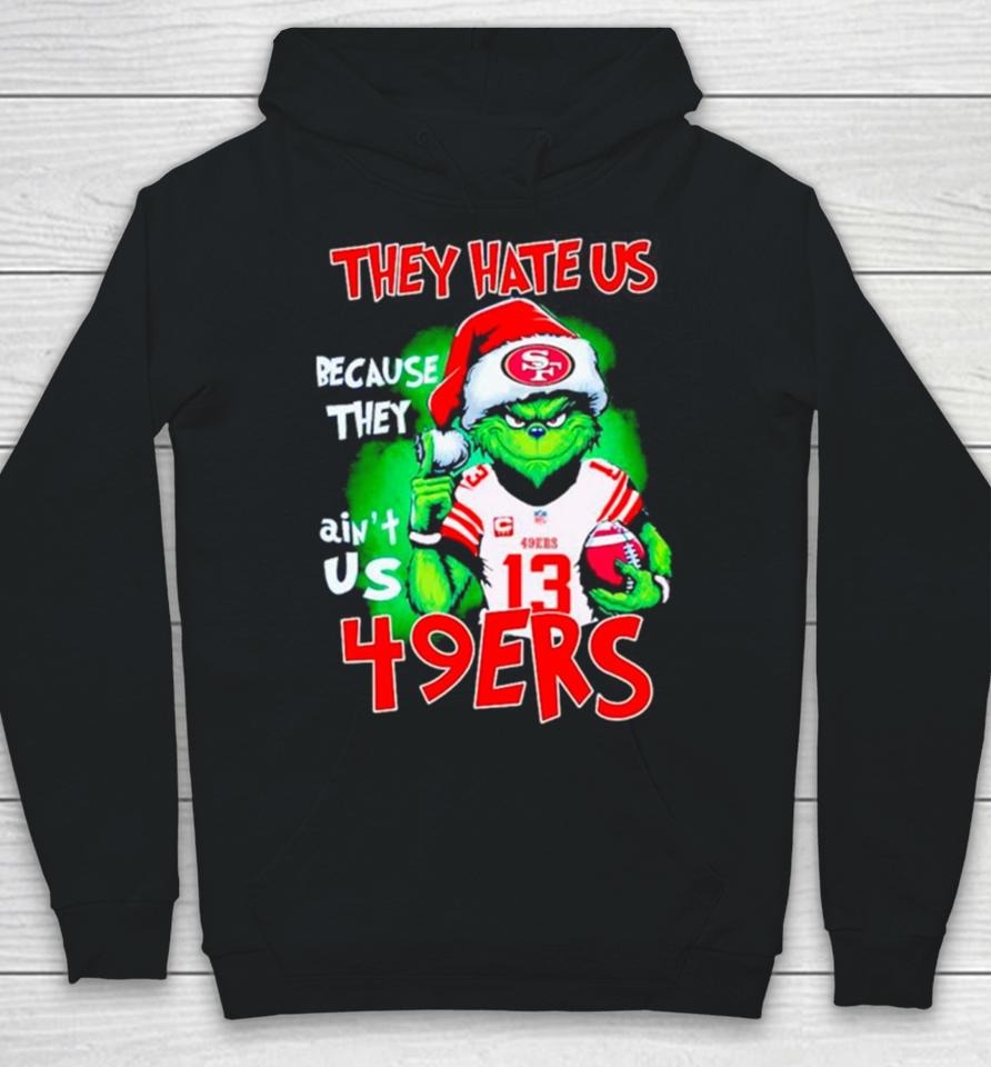 Grinch Santa They Hate Us Because They Ain’t Us 49Ers Football Hoodie