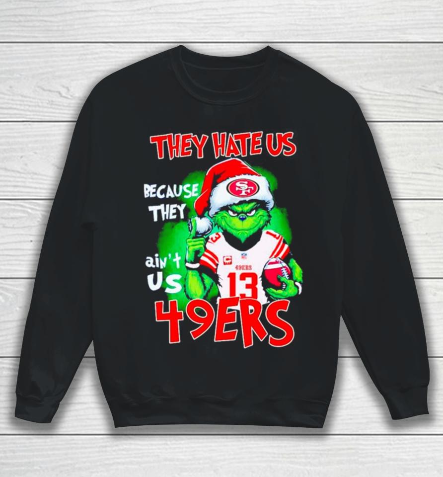 Grinch Santa They Hate Us Because They Ain’t Us 49Ers Football Sweatshirt