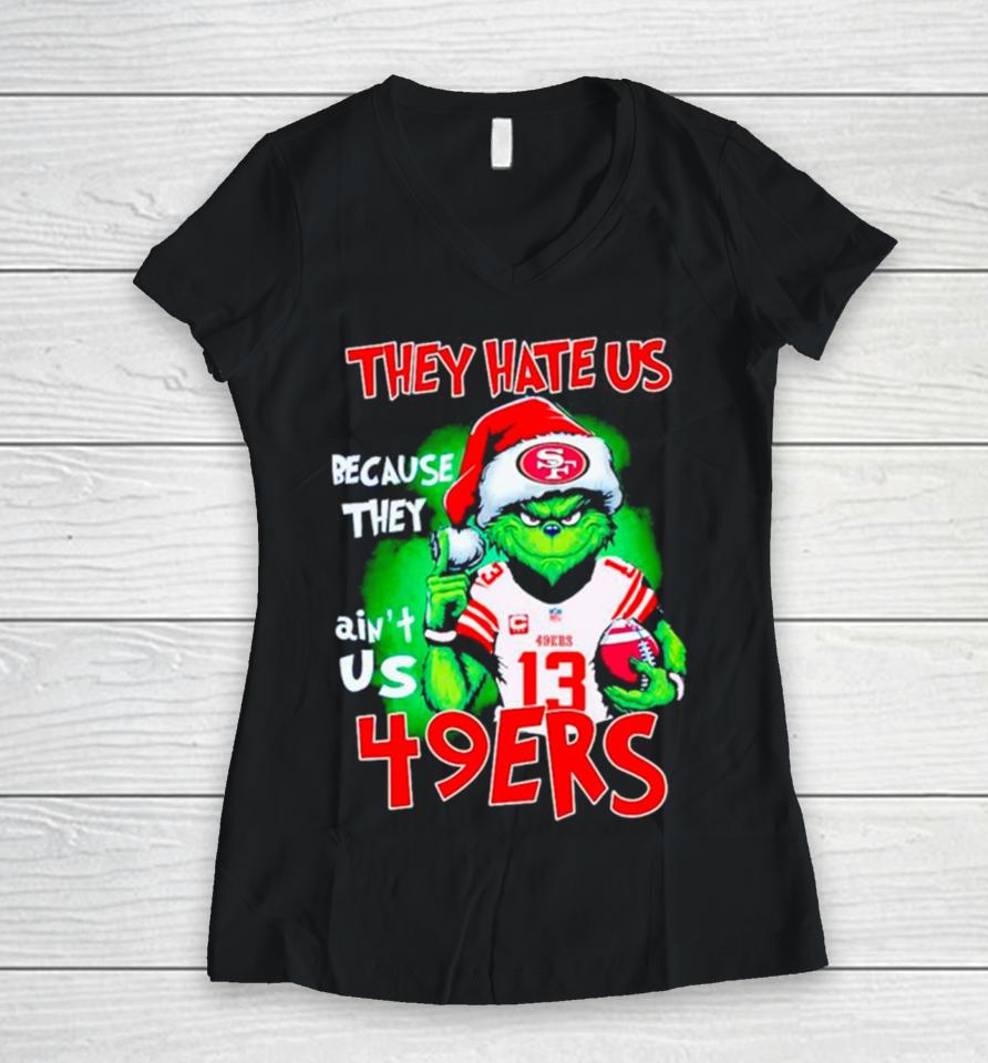 Grinch Santa They Hate Us Because They Ain’t Us 49Ers Football Women V-Neck T-Shirt